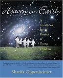 Heaven on Earth: A Handbook for Parents of Young Children