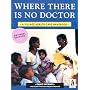 Where There is No Doctor: Village Health Care Handbook