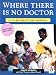 Where There Is No Doctor