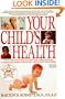 Your Child's Health: The Parents' Guide to Symptoms, Emergencies, Common Illnesses, Behavior, and School Problems