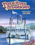 Yukon River Steamboats: A Pictorial History