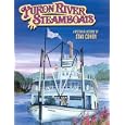 Yukon River Steamboats: A Pictorial History by S. Cohen