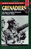 Grenadiers: The Story Of Waffen SS General Kurt 'Panzer' Meyer (Stackpole Military History)