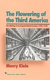 The Flowering of the Third America: The Making of an Organizational Society, 1850-1920 (The American Ways)