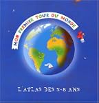 Mon premier tour du monde. L'atlas de...