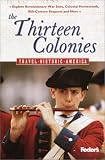Fodor's The Thirteen Colonies, 1st Edition: Relive America's First Days---Explore Revolutionary War Sites, Colonial Homesteads, 18th-Century Seaports, and More (Travel Historic America)