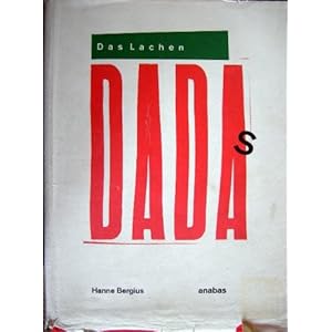 Das Lachen Dadas: Die Dadaisten und ihre Aktionen (Werkbund-Archiv)