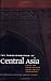 The Transformation of Central Asia: States and Societies from Soviet Rule to Independence