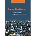 Change Handbook: Zukunftsorientierte Gro�gruppen-Methoden. 18 bew�hrte Change-Management-Methoden in einem Buch. Von 'Open-Space'-Technologie bis zur 'Zukunftskonferenz'