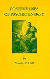 Positive Uses of Psychic Energy