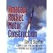 Amateur Rocket Motor Construction: A Complete Guide To The Construction Of Homemade Solid Fuel Rocket Motors