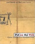 Pot on the Fire: Further Exploits of a Renegade Cook