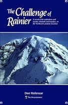 The Challenge of Rainier: A Record of the Explorations and Ascents, Triumphs and Tragedies, on the Northwest's Greatest Mountain
