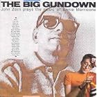 The Big Gundown: John Zorn Plays the Music of Ennio Morricone by  Ennio Morricone 