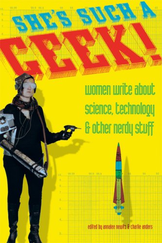She's Such a Geek: Women Write About Science, Technology, and Other Nerdy Stuff image