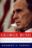 George Bush: The Life of a Lone Star Yankee