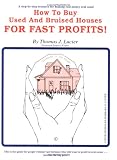 How to Buy Used and Bruised Houses for Fast Profits (Diamonds in the Rough)