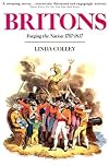 Britons: Forging the Nation, 1707-1837, Second Edition (Yale Nota Bene)