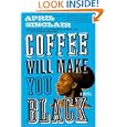 Coffee Will Make You Black: A Novel