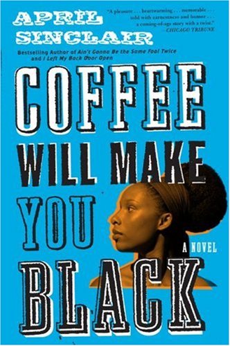 Coffee Will Make You Black: A Novel