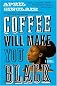 Coffee Will Make You Black: A Novel