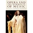 Opera and the Morbidity of Music by Joseph Kerman