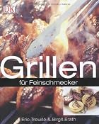 Grillen. f&uuml;r Feinschmecker: Amazon.de: Birgit Erath, Eric Treuille: B&uuml;cher