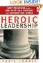 Heroic Leadership: Best Practices from a 450-Year-Old Company That Changed the World