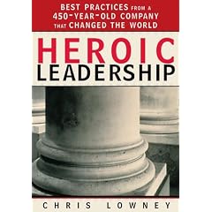 Heroic Leadership: Best Practices from a 450-Year-Old Company That Changed the World