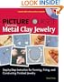 Picture Yourself Creating Metal Clay Jewelry