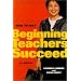 How to Help Beginning Teachers Succeed, 2nd Edition