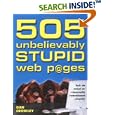 505 Unbelievably Stupid Web Pages by  Dan Crowley