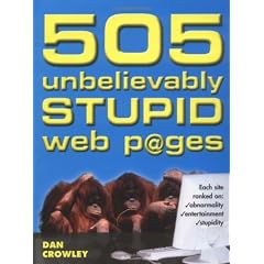 505 Unbelievably Stupid Web P@ges