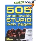 505 Unbelievably Stupid Web Pages by Dan Crowley