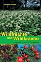 Wildfr&uuml;chte und Wildkr&auml;uter