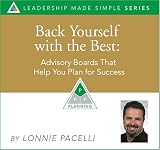 Back Yourself with the Best: Advisory Boards That Help You Plan For Success