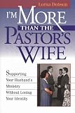 I'm More Than the Pastor's Wife: Authentic Living in a Fishbowl World