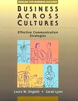 Business Across Cultures: Effective Communication Strategies (English for Business Success)