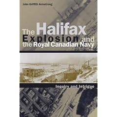 The Halifax Explosion and the Royal Canadian Navy: Inquiry and Intrigue (Studies in Canadian Military History)