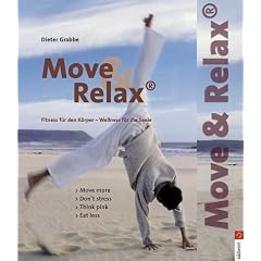 Move and Relax. Fitness f�r den K�rper - Wellness f�r die Seele
