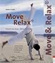 Move and Relax. Fitness f�r den K�rper - Wellness f�r die Seele