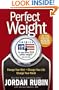 Perfect Weight America: Change Your Diet. Change Your Life. Change Your World