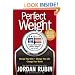 Perfect Weight America: Change Your Diet. Change Your Life. Change Your World