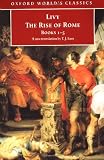 The Rise of Rome: Books One to Five (Oxford Worlds Classics) (Bks. 1-5)