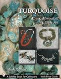 Turquoise: Mines, Mineral, & Wearable Art (Schiffer Book for Collectors)