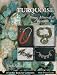Turquoise: Mines, Mineral, & Wearable Art (Schiffer Book for Collectors) by Mark P. Block