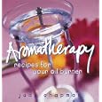 Aromatherapy: Recipes for Your Oil Burner by Judy Chapman