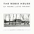 The Robie House of Frank Lloyd Wright (Chicago Architecture and Urbanism)