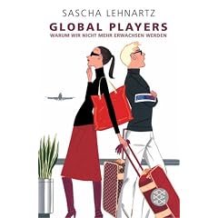 Global Players. Warum wir nicht mehr erwachsen werden
