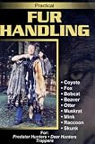 Practical Fur Handling for Trapping and Predator Hunting